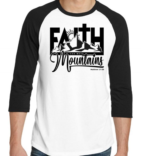 The One edition Faith Can Move Mountains 3/4 raglan Christian tee shirt.